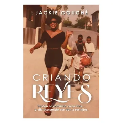 "Criando Reyes" - "" ("Gouche Jackie")