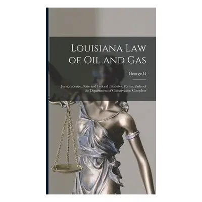 "Louisiana law of oil and Gas: Jurisprudence, State and Federal: Statutes, Forms, Rules of the D