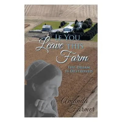 "If You Leave This Farm: The Dream Is Destroyed" - "" ("Farmer Amanda")