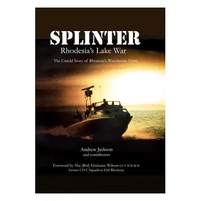 "Splinter: Rhodesia's Lake War" - "" ("Jackson Andrew")