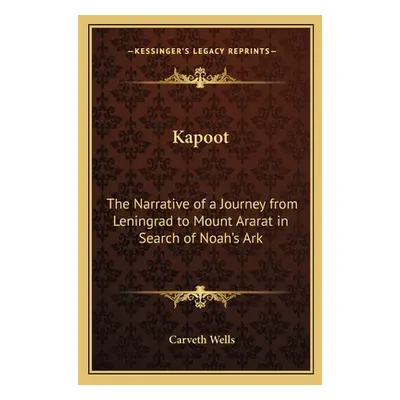 "Kapoot: The Narrative of a Journey from Leningrad to Mount Ararat in Search of Noah's Ark" - ""