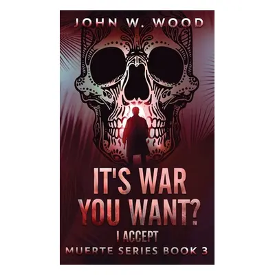 "It's War You Want? I Accept" - "" ("Wood John W.")