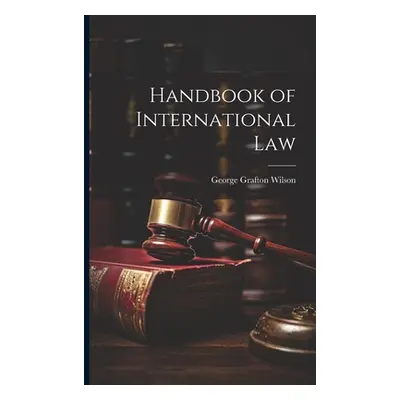 "Handbook of International Law" - "" ("Wilson George Grafton")