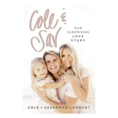 "Cole and Sav: Our Surprising Love Story" - "" ("Labrant Cole")