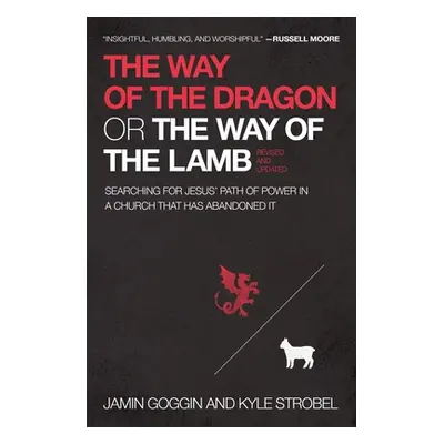 "The Way of the Dragon or the Way of the Lamb: Searching for Jesus' Path of Power in a Church Th