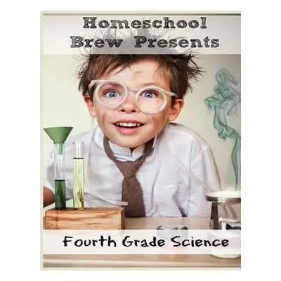 "Fourth Grade Science: (For Home School or Extra Practice)" - "" ("Bell Thomas")