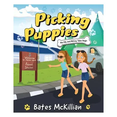 "Picking Puppies: The Elly and Mitsey Tales Begin" - "" ("McKillian Bates")