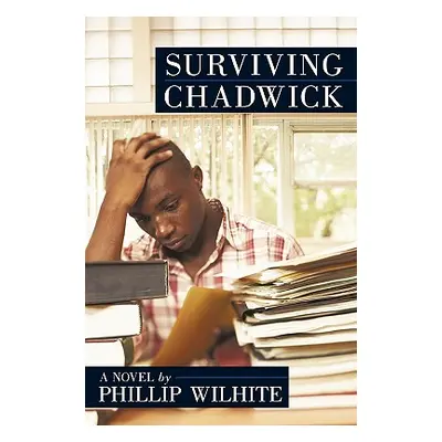 "Surviving Chadwick" - "" ("Wilhite Phillip")