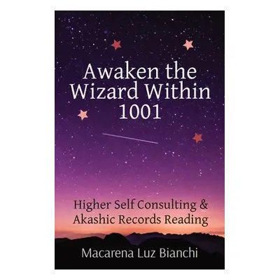 "Awaken the Wizard Within 1001: Higher Self Consulting & Akashic Records Reading" - "" ("Bianchi