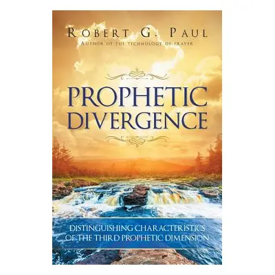 "Prophetic Divergence: Distinguishing Characteristics of the Third Prophetic Dimension" - "" ("P