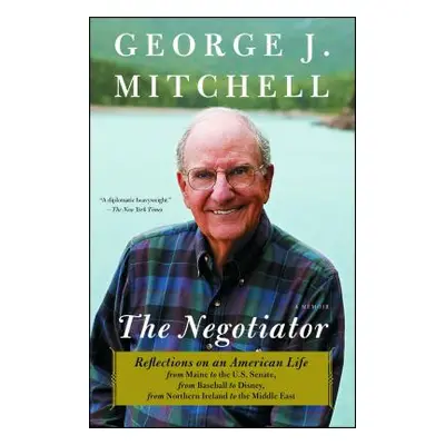 "Negotiator: Reflections on an American Life from Maine to the U.S. Senate, from Baseball to Dis