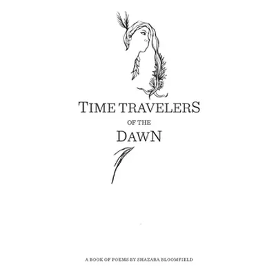 "Time Travelers of the Dawn" - "" ("Bloomfield Shazara")