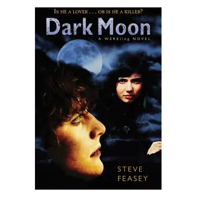 "Dark Moon: A Wereling Novel" - "" ("Feasey Steve")