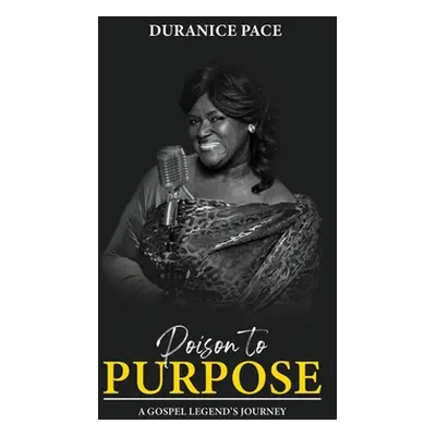 "Poison to Purpose: A Gospel Legend's Journey" - "" ("Pace Duranice")