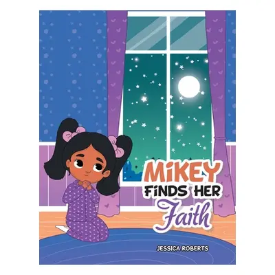 "Mikey Finds Her Faith" - "" ("Roberts Jessica")