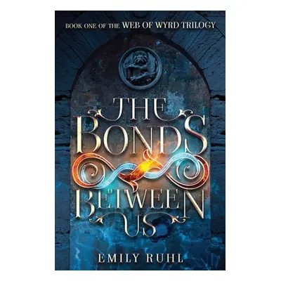 "The Bonds Between Us" - "" ("Ruhl Emily")