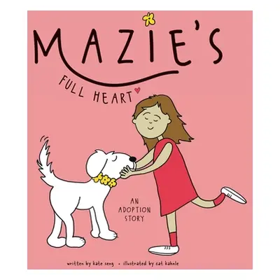 "Mazie's Full Heart: An Adoption Story" - "" ("Seng Kate")