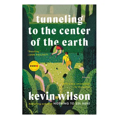 "Tunneling to the Center of the Earth: Stories" - "" ("Wilson Kevin")