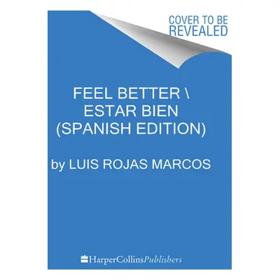 "Feel Better \ Estar Bien (Spanish Edition): Aqu Y Ahora" - "" ("Marcos Luis Rojas")