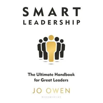 "Smart Leadership: The Ultimate Handbook for Great Leaders" - "" ("Owen Jo")