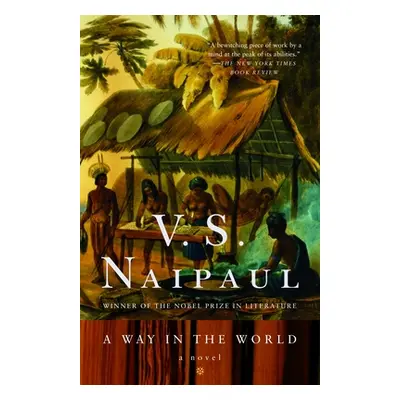 "A Way in the World" - "" ("Naipaul V. S.")