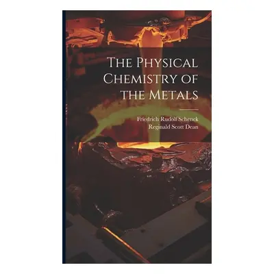 "The Physical Chemistry of the Metals" - "" ("Schenck Friedrich Rudolf")