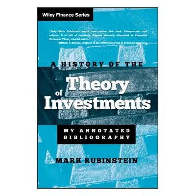 "A History of the Theory of Investments: My Annotated Bibliography" - "" ("Rubinstein Mark")