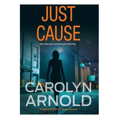 "Just Cause: A nail-biting crime thriller packed with heart-pounding twists" - "" ("Arnold Carol