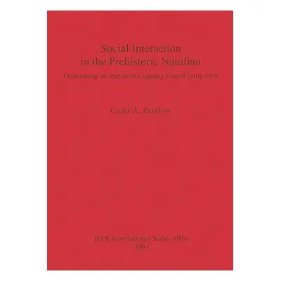 "Social Interaction in the Prehistoric Natufian: Generating an interactive agency model using GI