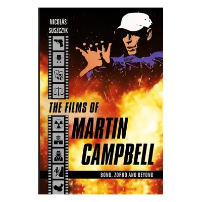 "The Films of Martin Campbell: Bond, Zorro and Beyond" - "" ("Suszczyk Nicolas")