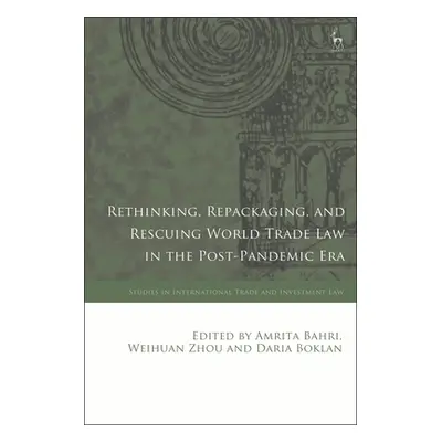 "Rethinking, Repackaging, and Rescuing World Trade Law in the Post-Pandemic Era" - "" ("Bahri Am