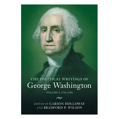 "The Political Writings of George Washington: Volume 1, 1754-1788: Volume I: 1754-1788" - "" ("W