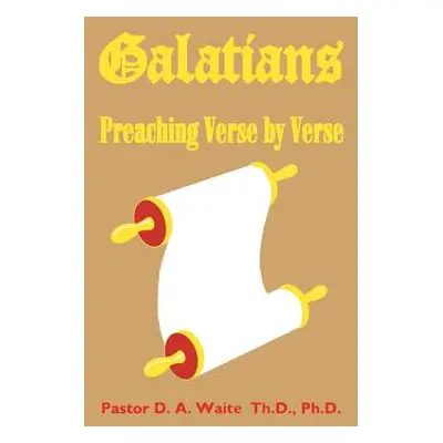 "Galatians: Preaching Verse by Verse" - "" ("Waite D. a.")