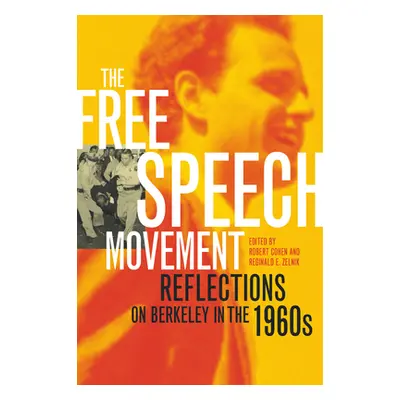 "The Free Speech Movement: Reflections on Berkeley in the 1960s" - "" ("Cohen Robert")