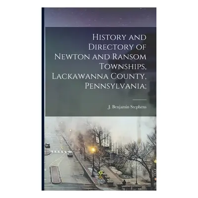 "History and Directory of Newton and Ransom Townships, Lackawanna County, Pennsylvania;" - "" ("