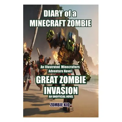 "Diary of a Minecraft Zombie: Great Zombie Invasion" - "" ("Kid Zombie")