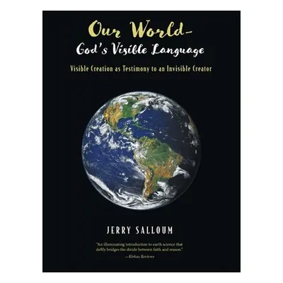 "Our World-God's Visible Language: Visible Creation as Testimony to an Invisible Creator" - "" (