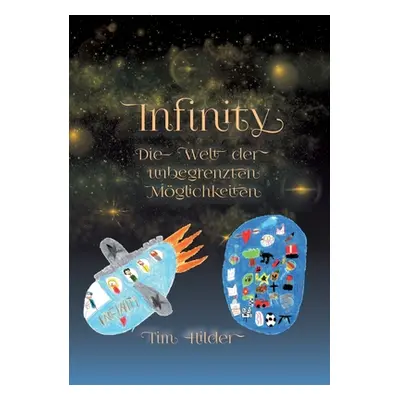 "Infinity: Die Welt der unbegrenzten Mglichkeiten" - "" ("Hilder Tim")