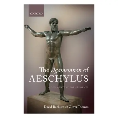 "The Agamemnon of Aeschylus: A Commentary for Students" - "" ("Raeburn David")