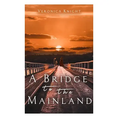 "A Bridge to the Mainland" - "" ("Knight Veronica")