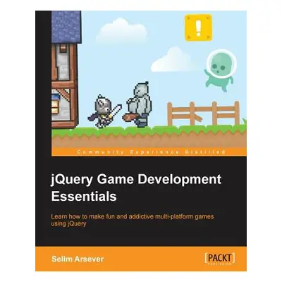 "Jquery Game Development Essentials" - "" ("Arsever Selim")