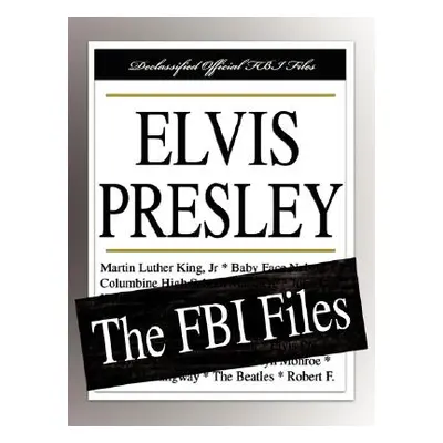 "Elvis Presley: The FBI Files" - "" ("Federal Bureau of Investigation")