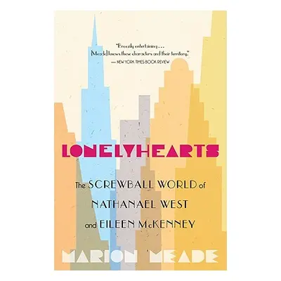 "Lonelyhearts: The Screwball World of Nathanael West and Eileen McKenney" - "" ("Meade Marion")