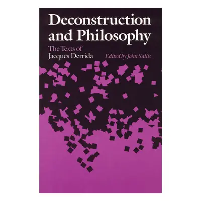 "Deconstruction and Philosophy: The Texts of Jacques Derrida" - "" ("Sallis John")