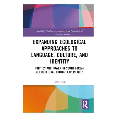 "Expanding Ecological Approaches to Language, Culture, and Identity: Politics and Power in South