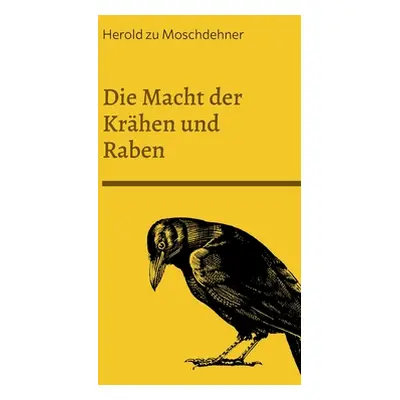 "Die Macht der Krhen und Raben: Wie sie die Menschheit lenken" - "" ("Zu Moschdehner Herold")