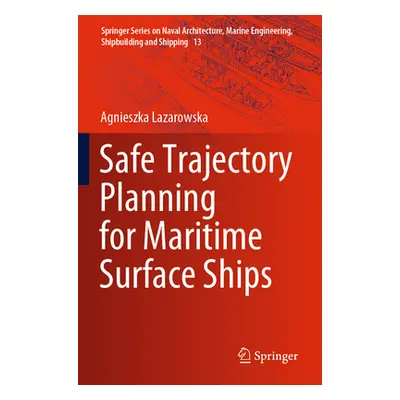 "Safe Trajectory Planning for Maritime Surface Ships" - "" ("Lazarowska Agnieszka")