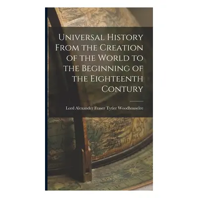 "Universal History From the Creation of the World to the Beginning of the Eighteenth Contury" - 