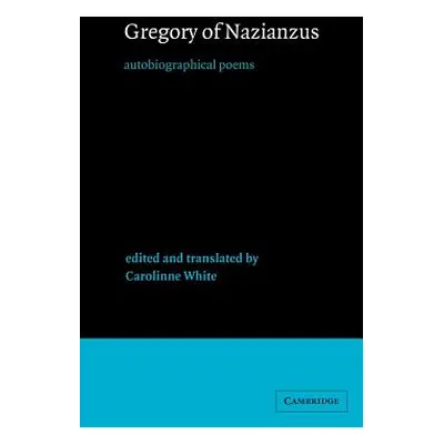 "Gregory of Nazianzus: Autobiographical Poems" - "" ("Gregory of Nazianzus")