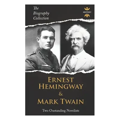 "Ernest Hemingway & Mark Twain: Two Outstanding Novelists. The Biography Collection" - "" ("Hour